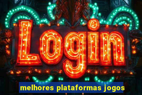 melhores plataformas jogos